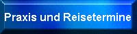 Praxis und Reisetermine